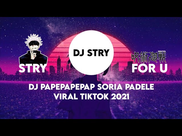 DJ PAPEPAPEPAP SORIA PADELE VIRAL TIKTOK 2021 class=