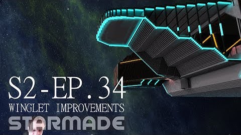 Starmade: S2E34 - WINGLET IMPROVEMENTS -= Gameplay & Walkthrough =-