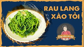 RAU LANG XÀO TỎI ngon - rẻ và cực nhiều công dụng | Cùng Cháu Vào Bếp