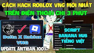 Cách Cài Hack Roblox VNG Blox Fruit Trên Đt, Pc Và Ios - Delta x VNG v2.721 Và Script No Key