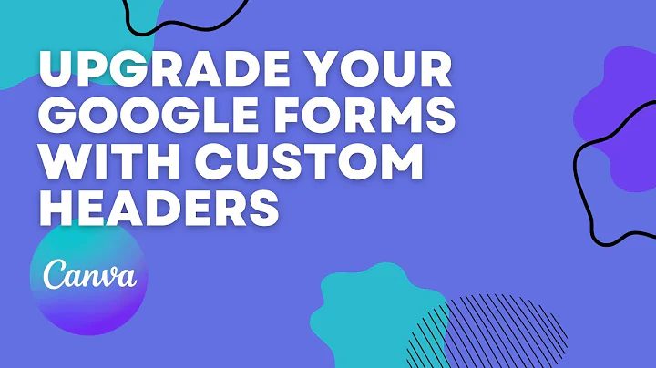 Canva: Upgrade your Google Forms with Custom Headers