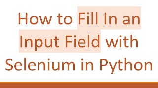 How to Fill In an Input Field with Selenium in Python
