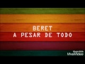 Letra BERET  A PESAR DE TODO