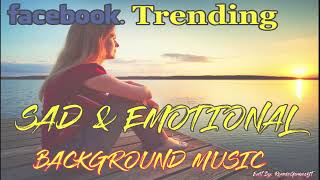 FACEBOOK TRENDING | SAD & EMOTIONAL | BACKGROUND MUSIC