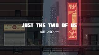 Bill Withers - Just the two of us [Lyrics]