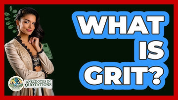 What Is Grit? - Anecdotes in Quotation