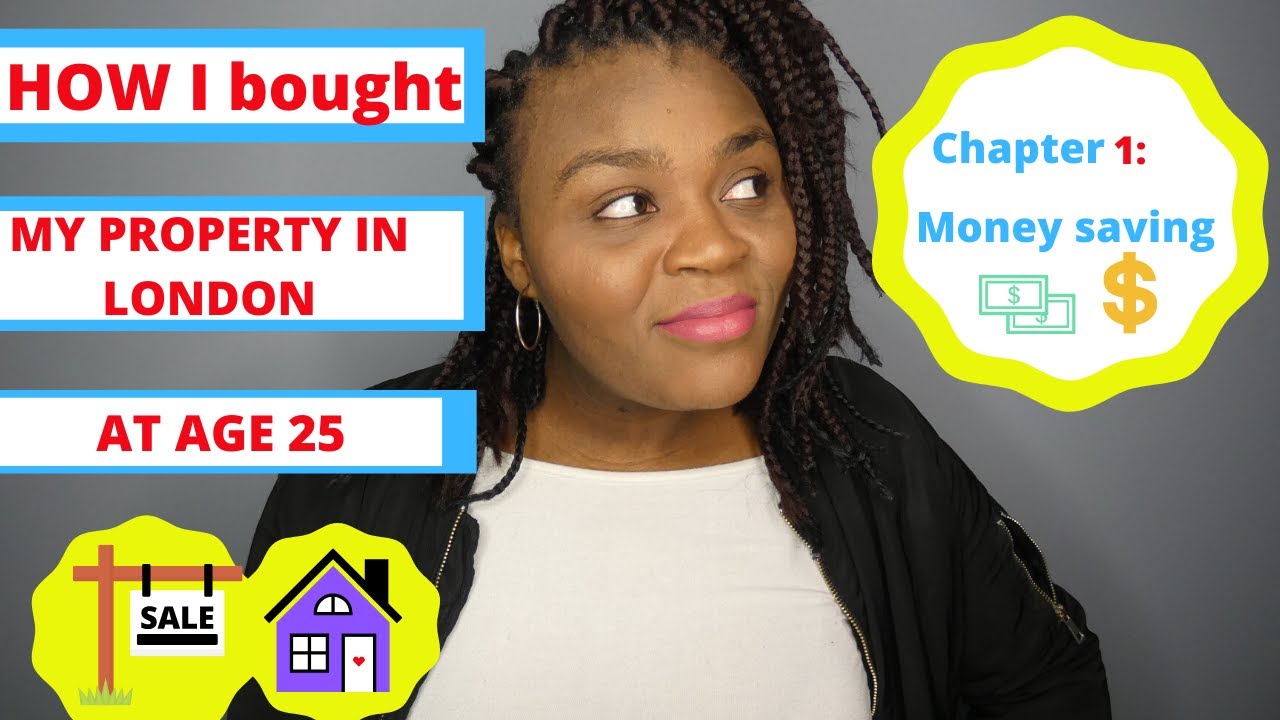 HOW TO BUY YOUR OWN PROPERTY IN LONDON AT AGE 25. PART 1: MONEY SAVING.