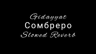 Сомбреро (Slowed Reverb) Gidayyat Hovannii