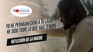 Yo he permanecido a tu lado #ReflexiónDeNoche, Lunes 29 Abril 2024 #PadreJohnAlbeiro #FamiliaHosanna