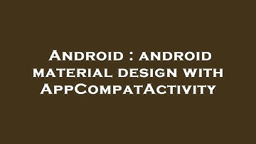 Android : android material design with AppCompatActivity