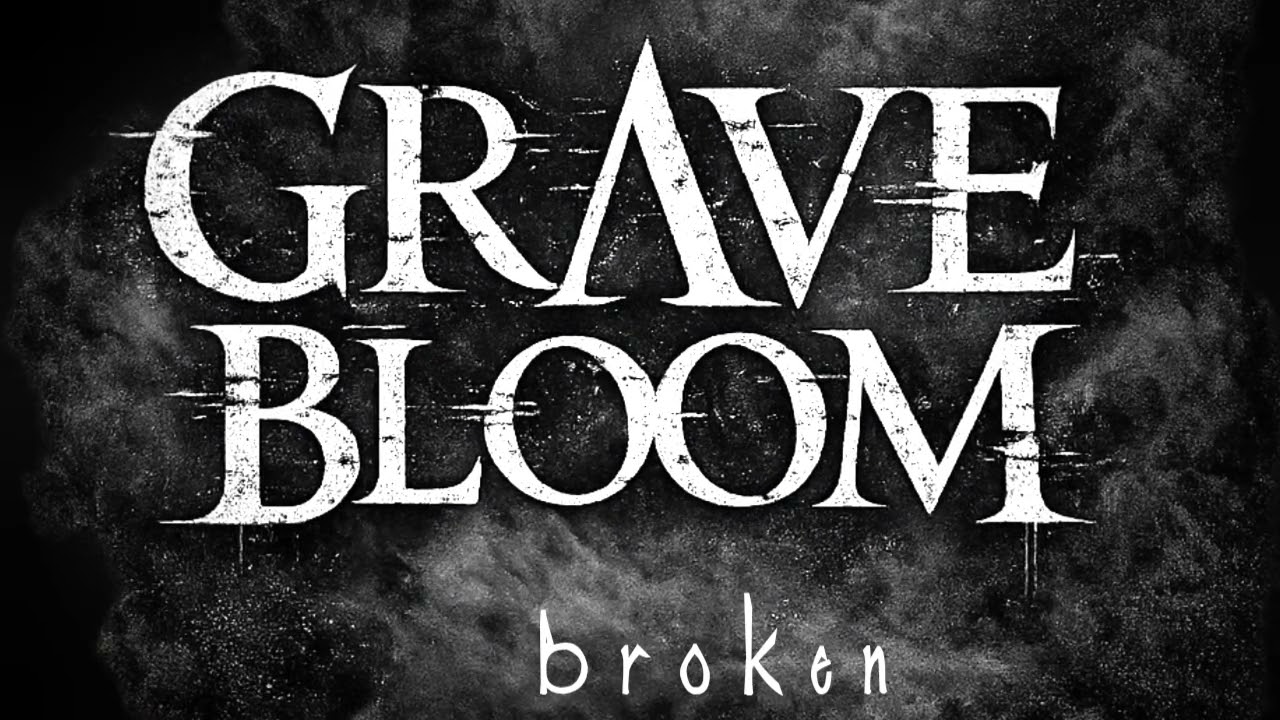 GRΛVE BLOOM - Broken