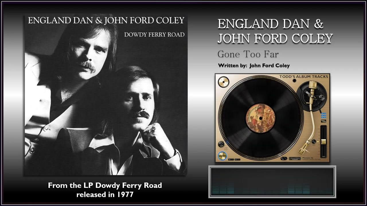 England Dan & John Ford Coley Gone Too Far England Dan & John Ford Coley - "Gone Too Far" - YouTube