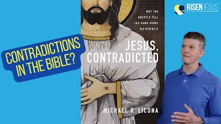 Does Dr. Licona Think there Are Contradictions in the Gospels?