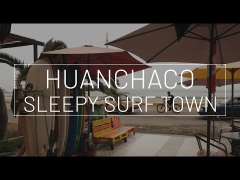 Huanchaco - Sleepy Surf Town // Peru Travel Guide