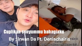 Senyummu Bahagiaku !! Irwan feat Denischairis