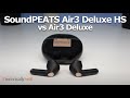 SOUNDPEATS Air3 Deluxe HS (vs regular Air3)