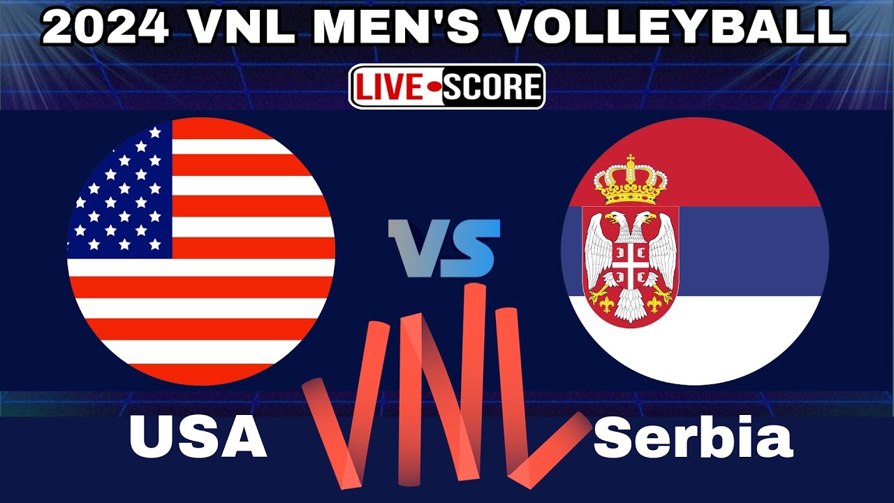 VNL Live USA vs Serbia 2024 Men