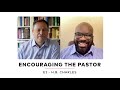 Encouraging the Pastor: E2 - H.B. Charles