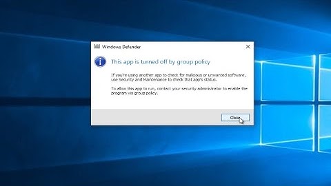This App Is Turned Off By Group Policy Windows Defender - Windows 10 Fix
