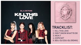 BLACKPINK - KILL THIS LOVE MINI ALBUM  WITH LYRICS (Rom/Han/Eng)