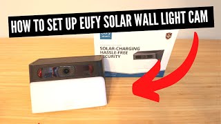 How To Set Up Eufy Solar Wall Light Camera (S120)