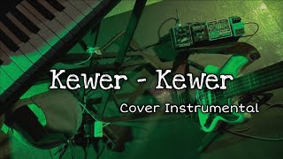 KEWER-KEWER - [ COVER INSTRUMENTAL ]