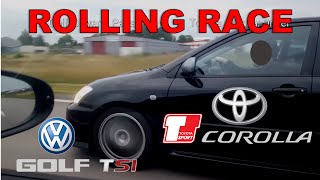 Rolling Race #8 | Toyota Corolla 1.8 TTE (225ps) vs VW GOLF 6 1.8TSI (215ps)