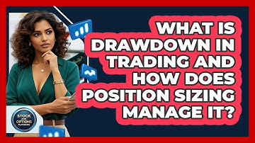 What Is Drawdown In Trading And How Does Position Sizing Manage It? - Stock and Options Playbook