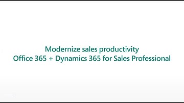 Modernize Sales Productivity with Microsoft Dynamics 365 for Sales Professional and Office 365