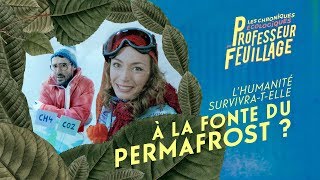 L'HUMANITÉ SURVIVRA-T-ELLE À LA FONTE DU PERMAFROST ?