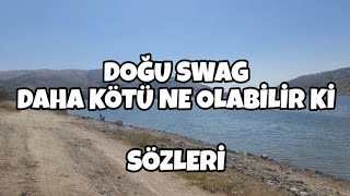 Doğu Swag - Daha Kötü Ne Olabi̇li̇r Ki̇ 