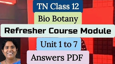 TN Class 12 Bio Botany Refresher Course Module Chapter 1 to 7  Answers