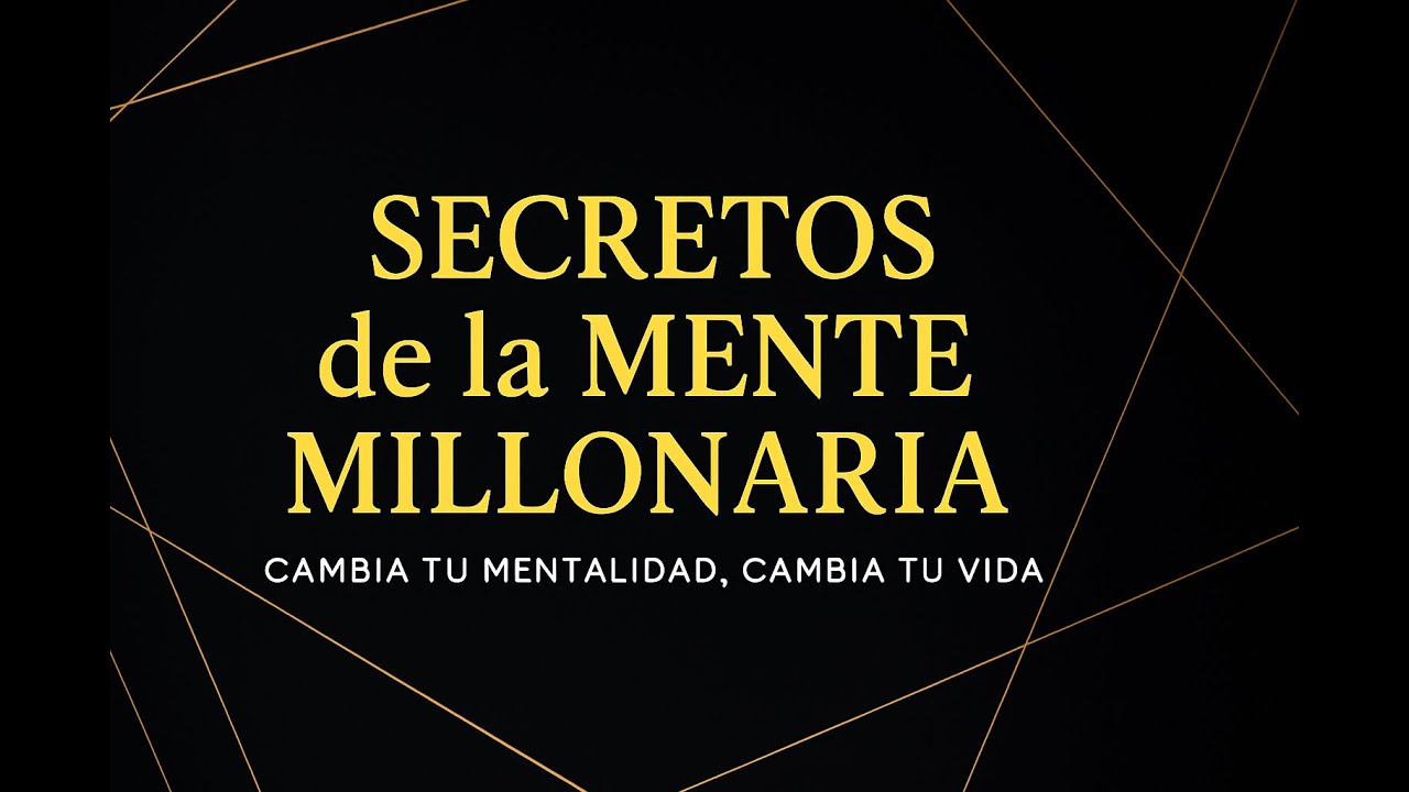 Descubre los Secretos de la Mente Millonaria | Cambia tu Mentalidad ...