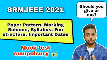 SRMJEEE 2021| Syllabus| Exam pattern| Marking scheme| Fee structure| Admission process| All details