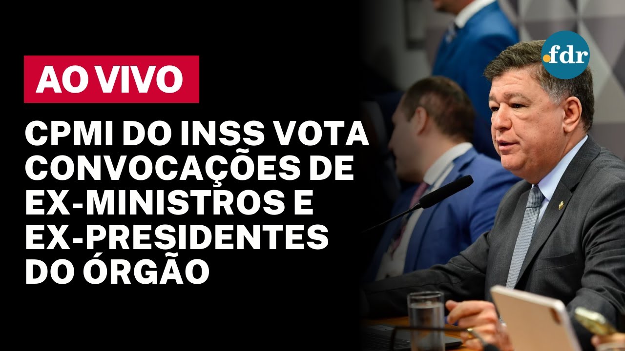 🔴 CPMI DO INSS AO VIVO: DEPUTADOS E SENADORES VOTAM CONVOCAÇÕES DE EX ...