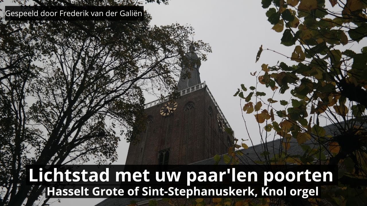 Lichtstad met uw paar'len poorten  | Grote of Sint-Stephanuskerk Hasselt