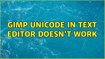 Gimp Unicode in Text Editor doesn