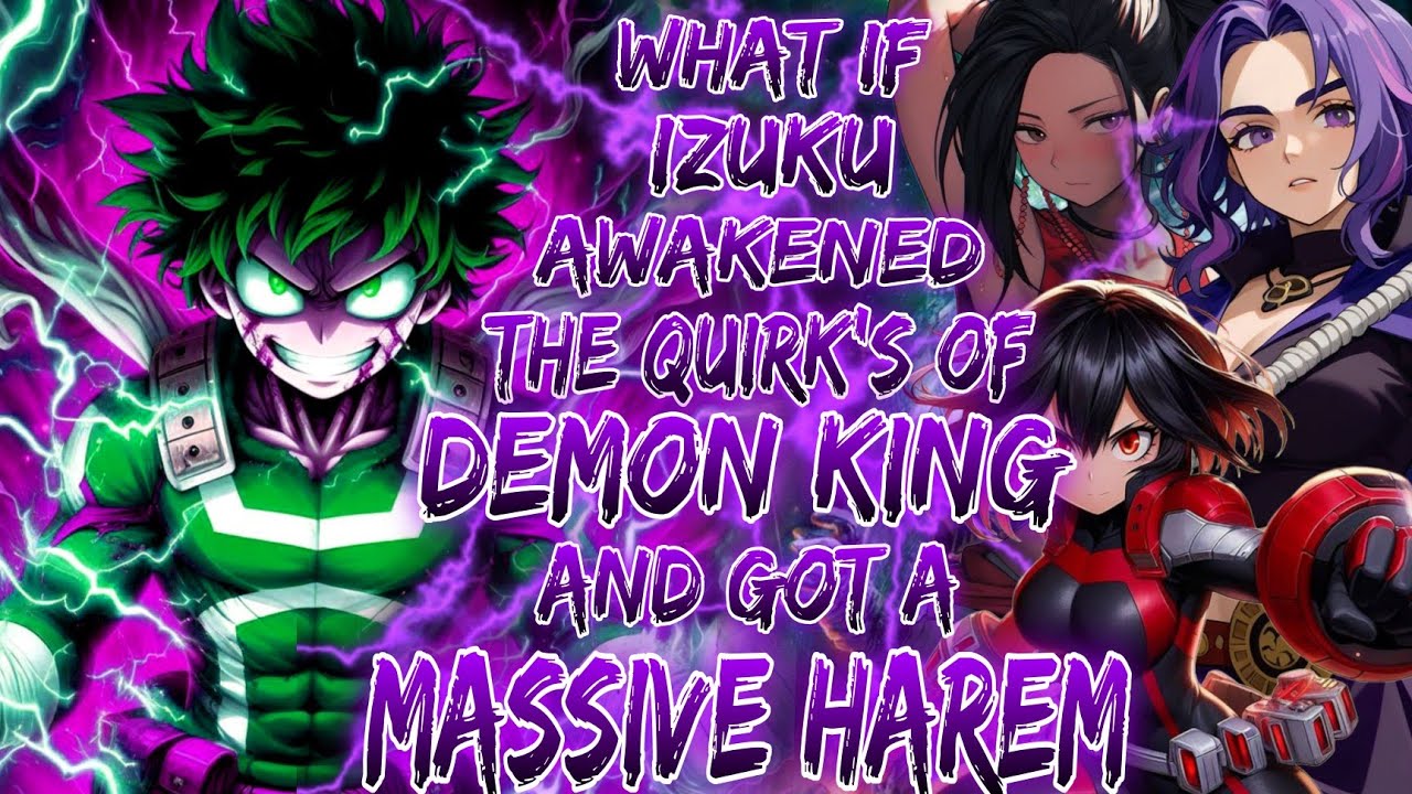 What If Izuku Had Awakened the Quirk of Demon King's Wrath and Got a Massive Harem | part 1