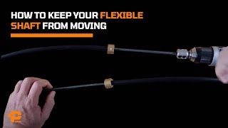 How to keep your flexible shaft from moving while the motor is running