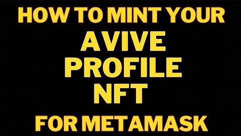 AVIVE PROFILE MINTING 1: HOW TO MINT MY AVIVE PROFILE ON METAMASK WALLET - METAMASK AVIVE NFT #1k #1