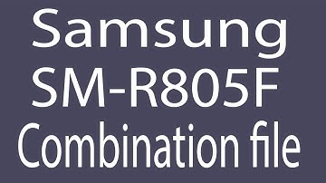 Download Samsung SM-R805F Combination File | Firmware | Flash File