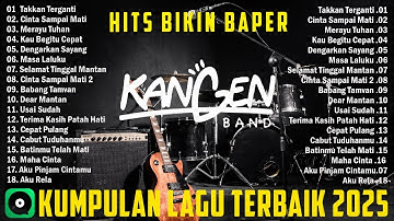KANGEN BAND FULL ALBUM TERBAIK 2025 ENAK DIDENGAR - TAKKAN TERGANTI, CINTA SAMPAI MATI