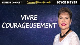 Vivre courageusement | Vivre au quotidien | Joyce Meyer Francophonie