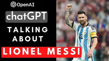 Open AI ChatGPT is Talking About Super Star Lionel Messi