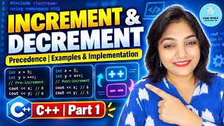Increment & Decrement Operators in C++ | Precedence, Examples & Programs | Part 1
