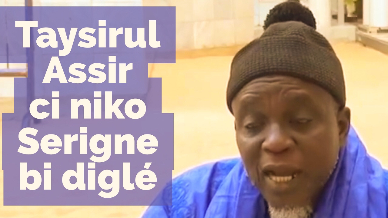Voici Comment Lire Taysirul Assir Exactement Comme Le Veut Serigne Touba