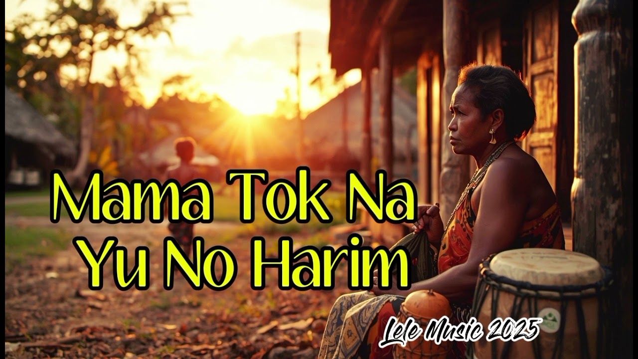 Mama Tok Na Yu No Harim (Lele Music 2026)