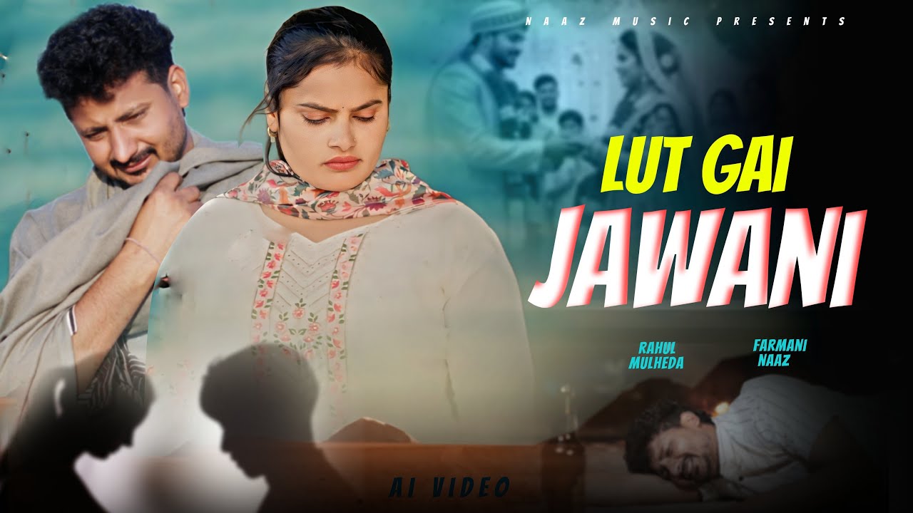 Lut gai Jawani | Farmani Naaz | Anil Rawat | Sad Song | Sad Hindi Song | Sad Naaz Music