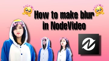 How to make blurry thing in NodeVideo?