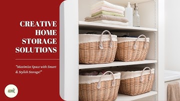 Creative Storage Solutions for a Clutter-Free Home | Smart & Space-Saving Ideas